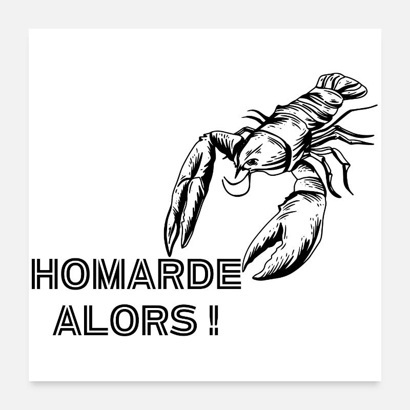 Homarde alors ! Poster 60 x 60 cm