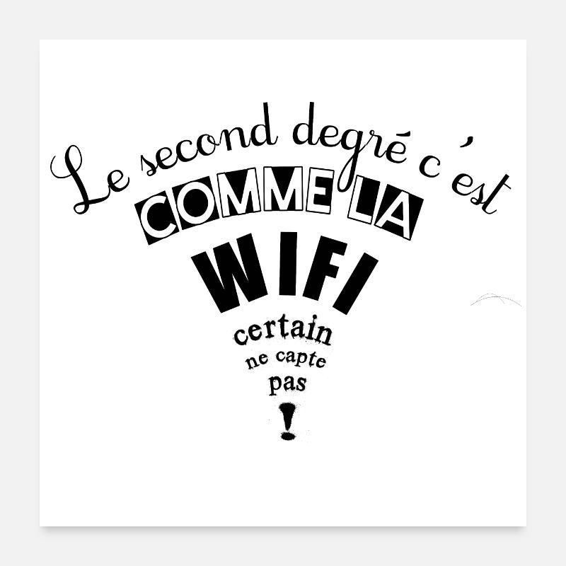 Le second degré c'est comme la wifi Poster 60 x 60 cm