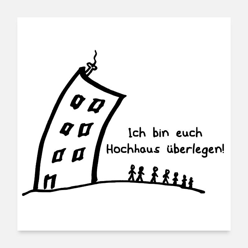 Hochhaus überlegen - witziger Spruch - Wortwitz Poster 60x60 cm