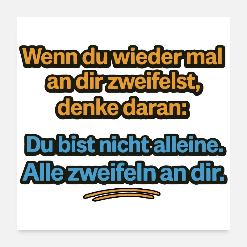 You're not alone Everyone doubts you Poster 24" x 24" (60x60 cm)