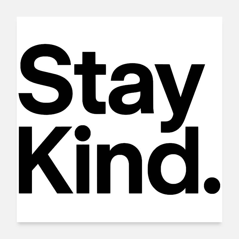Stay Kind Poster 60x60 cm