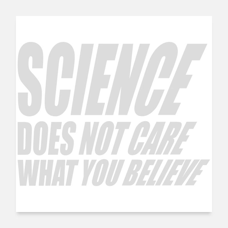 La science se moque de ce que vous croyez Logo des faits Poster 60 x 60 cm