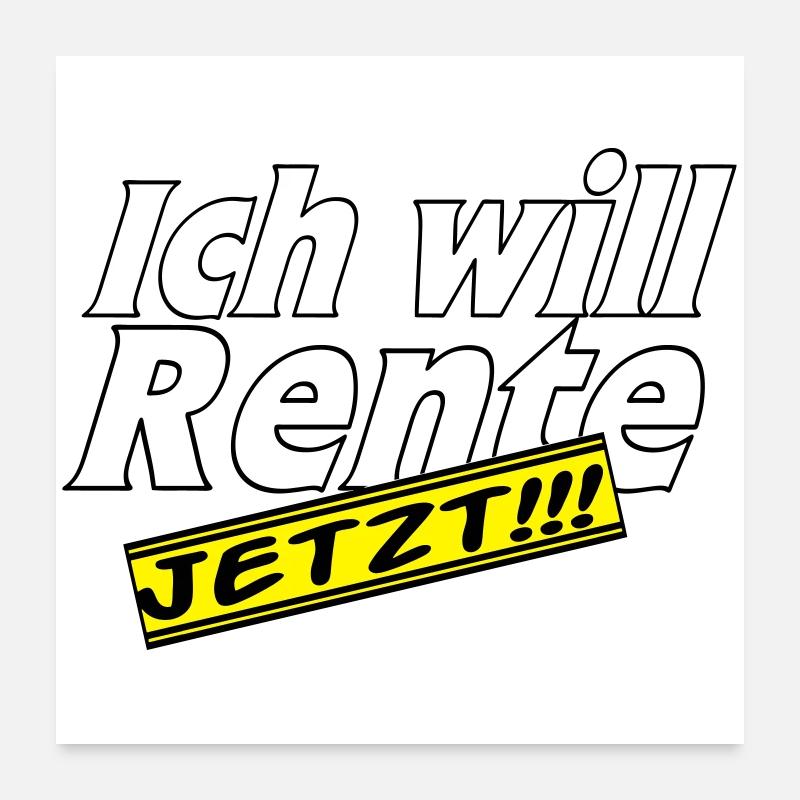 Fun Party Spruch Statement ich will Rente (25) Poster 60x60 cm