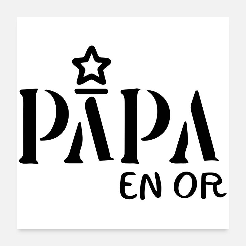 Papa en Or - Hommage aux Papas Exceptionnels Poster 60 x 60 cm