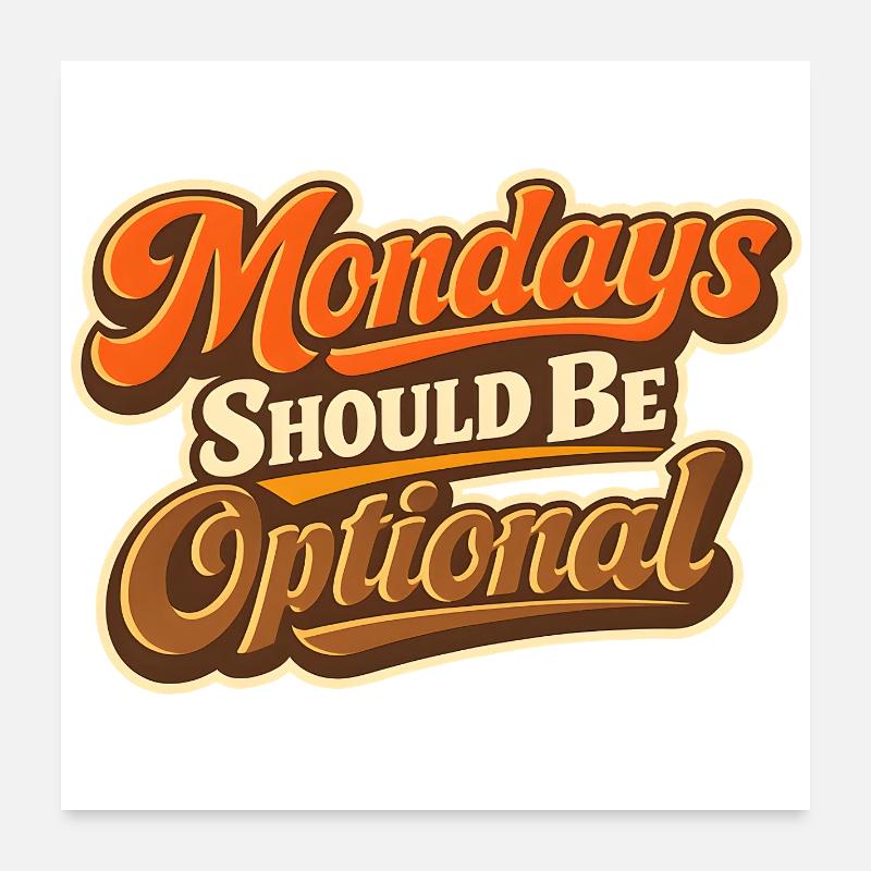 Monday Should Be Optional Lustiger Montag  Poster 60x60 cm
