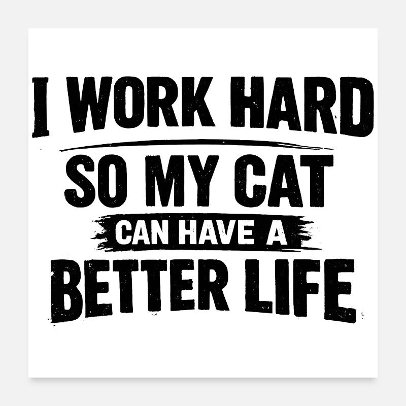C’est drôle de travailler dur pour mon chat Poster 60 x 60 cm