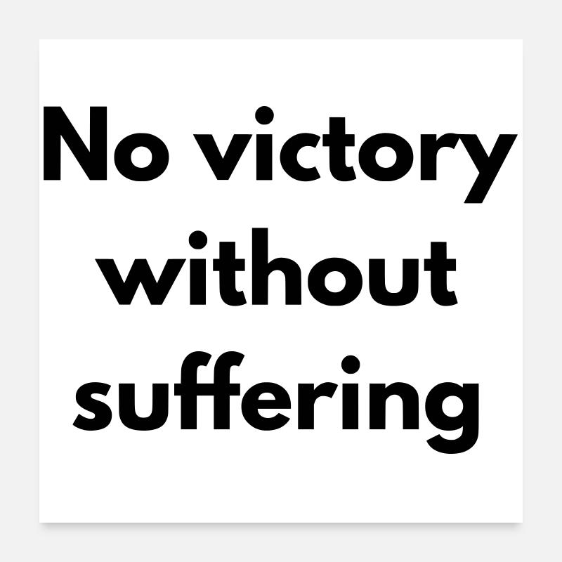 No victory without suffering Poster 60 x 60 cm