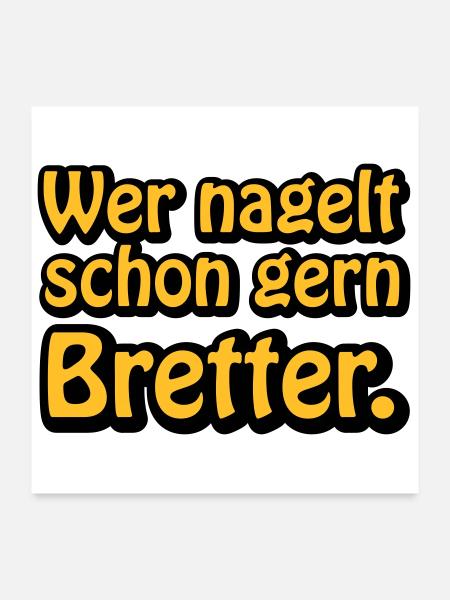 Wer nagelt schon gern Bretter | ficken | poppen - Poster 60 x 60 cm - blanc - Devant