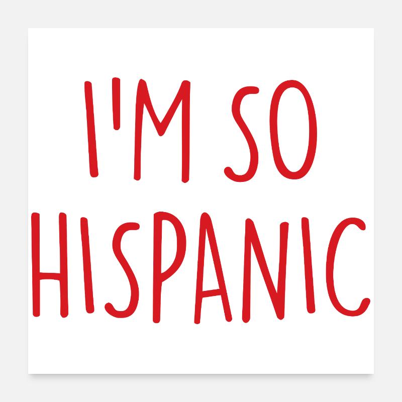 I'M SO HISPANIC Poster 60x60 cm