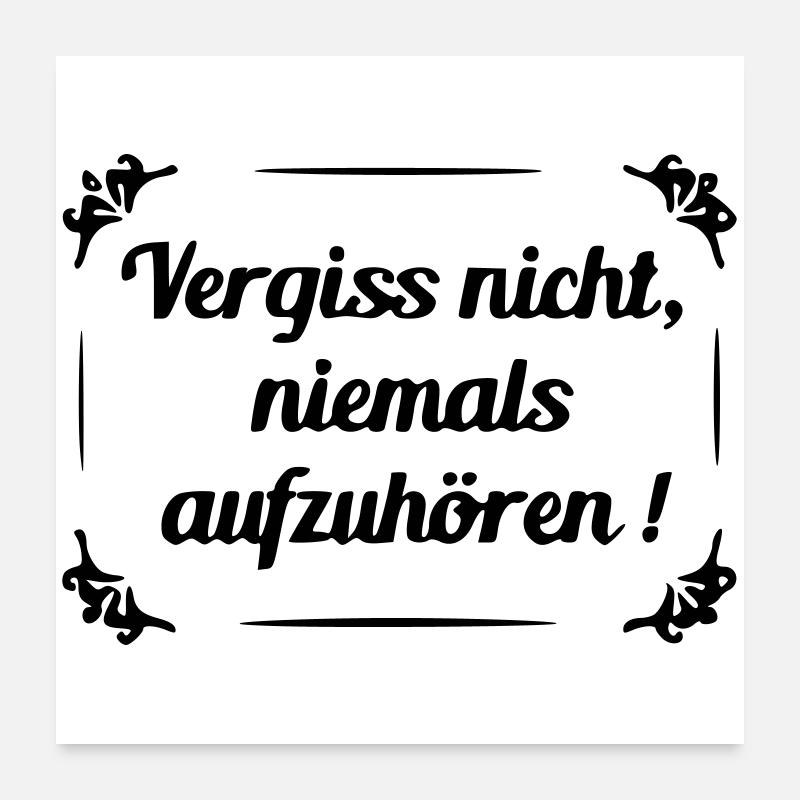 Don't forget to never stop Poster 24" x 24" (60x60 cm)