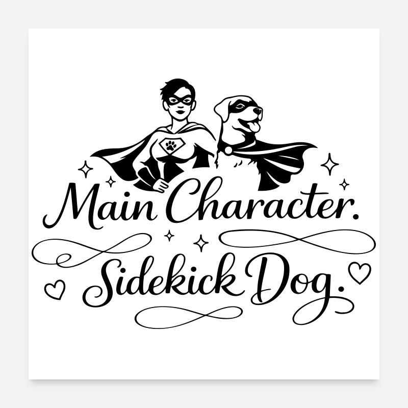 Main Character. Sidekick dog. Poster 60x60 cm