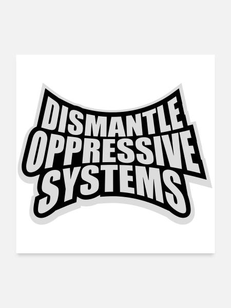 Dismantle Oppressive Systems Activism Statement - Poster 24" x 24" (60x60 cm) - white - Front