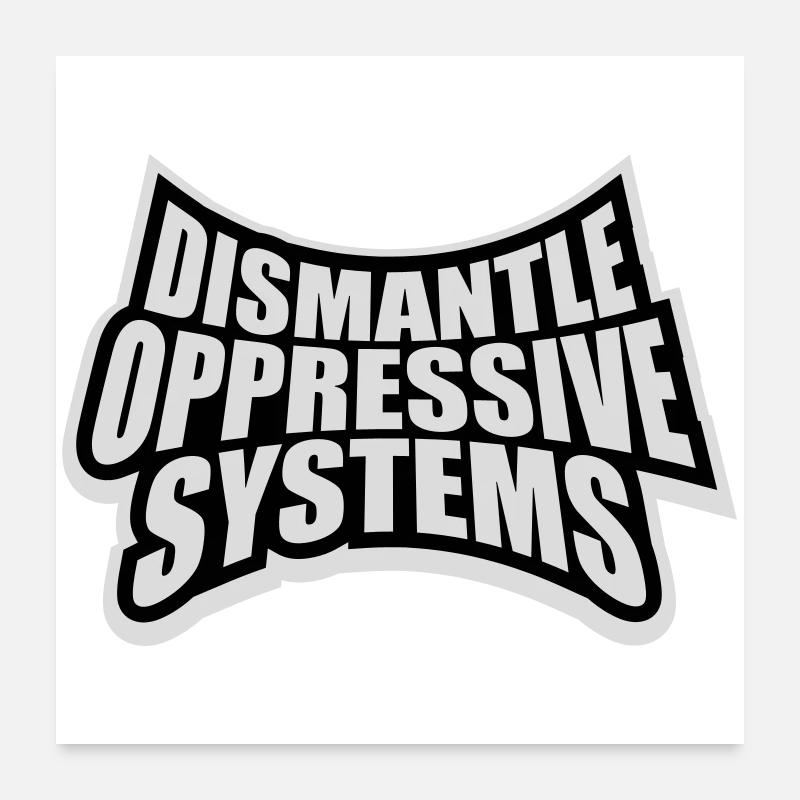 Dismantle Oppressive Systems Aktivismus Statement Poster 60x60 cm