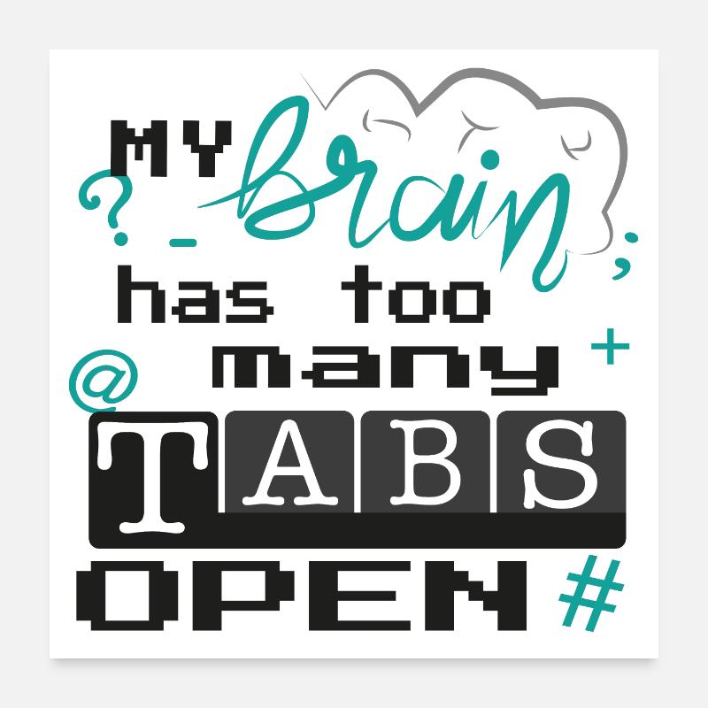 my brain has too many tabs open Poster 60x60 cm