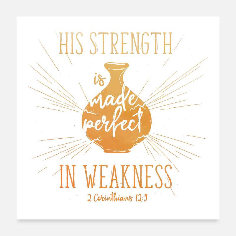 His Strength is made perfect in weakness Poster 60x60 cm
