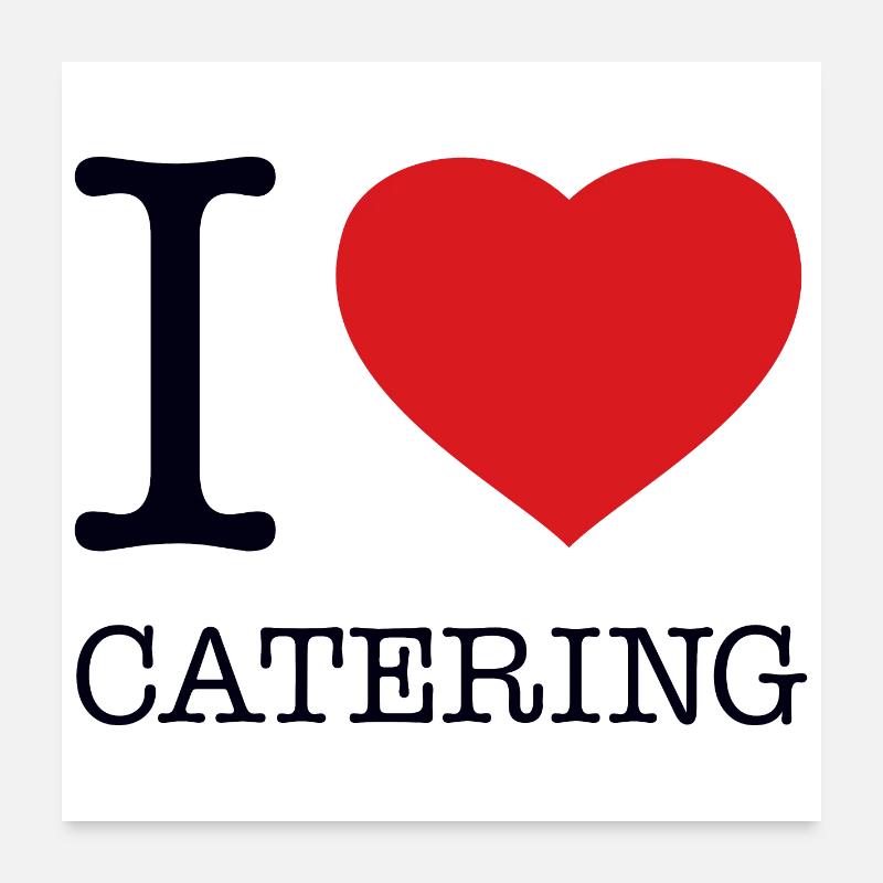I LOVE CATERING Poster 60x60 cm
