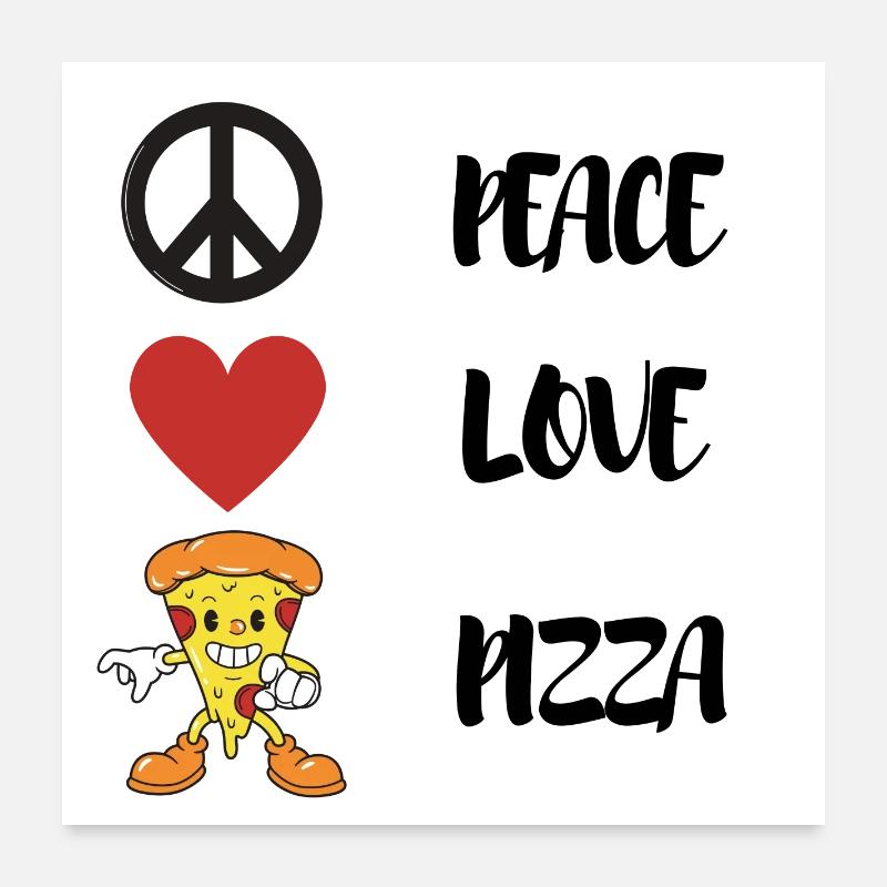 Peace, Love, pizza, cute, pizza lover! Poster 24" x 24" (60x60 cm)