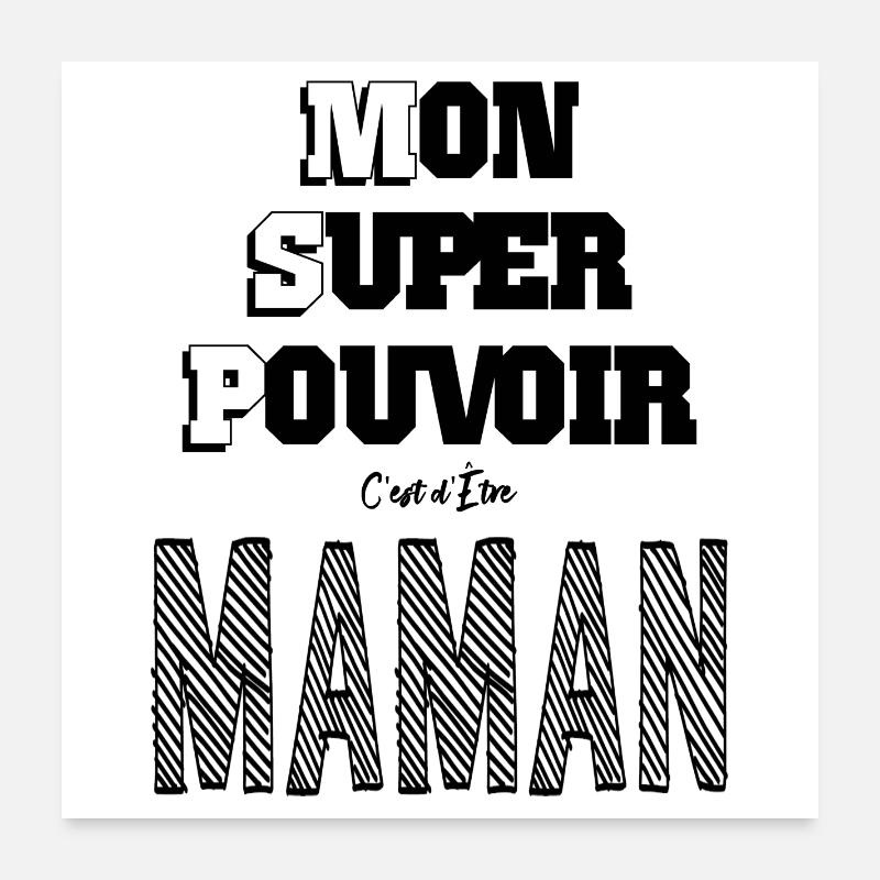 Mon Super Pouvoir Etre Maman Mère Poster 60 x 60 cm