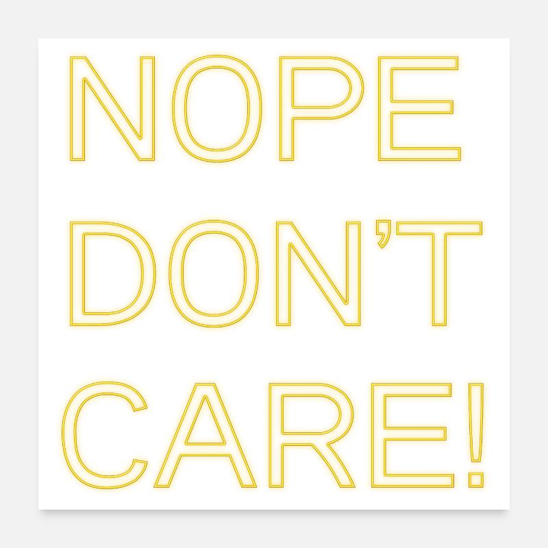 Nope don't care Poster 24" x 24" (60x60 cm)