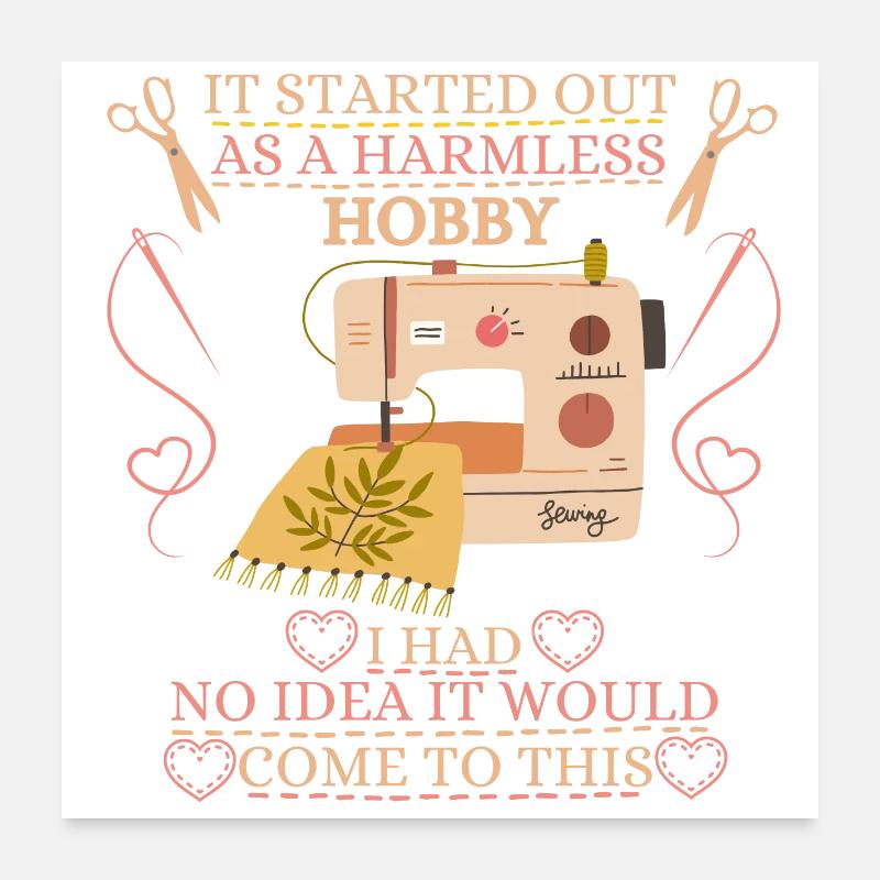 It Started Out As A Harmless Hobby Quilting Poster 24" x 24" (60x60 cm)