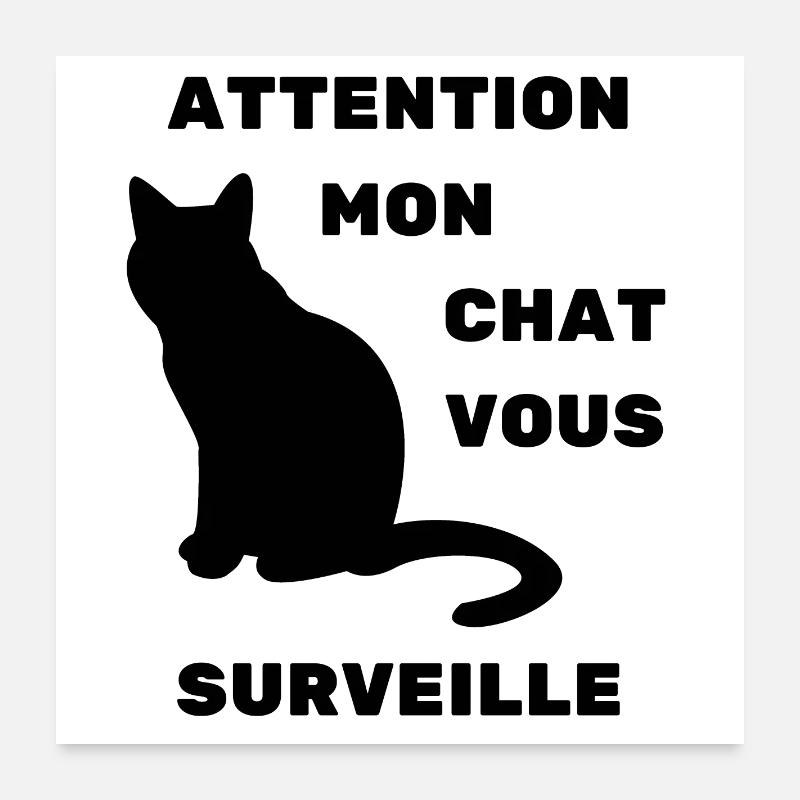 attention mon chat vous surveille humour Poster 60 x 60 cm