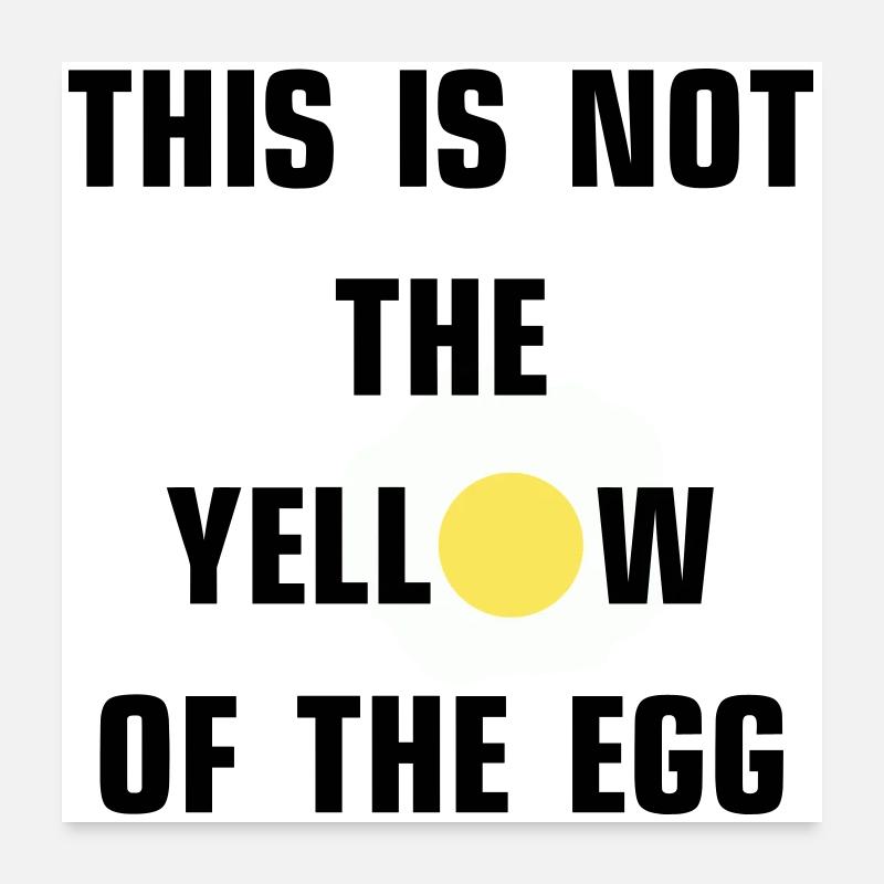 Ce n’est pas le jaune de l’œuf Poster 60 x 60 cm