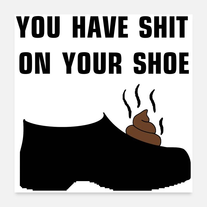 Vous avez de la merde sur votre chaussure Poster 60 x 60 cm