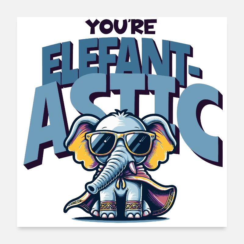 Vous êtes Elefantastic - Cool Elephant Saying Poster 60 x 60 cm