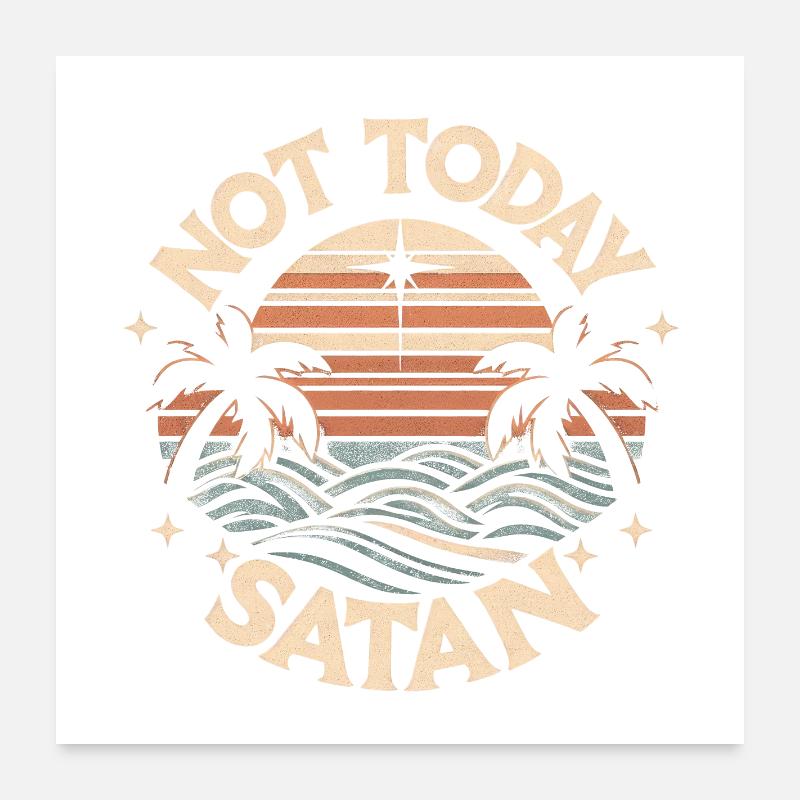 Not Today Satan: Retro Beach Vibes Humor Poster 24" x 24" (60x60 cm)