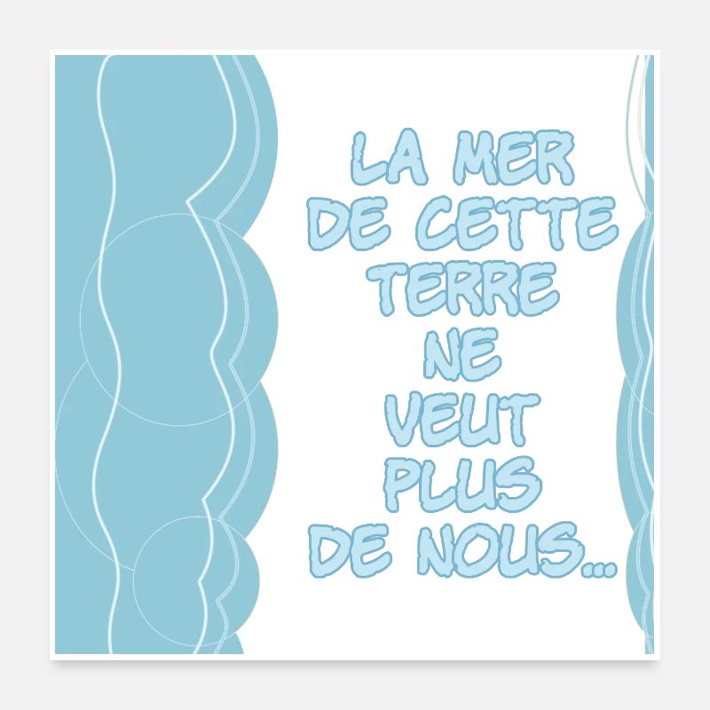 La mer de cette terre ne veut plus de nous - Poster 60 x 60 cm - blanc