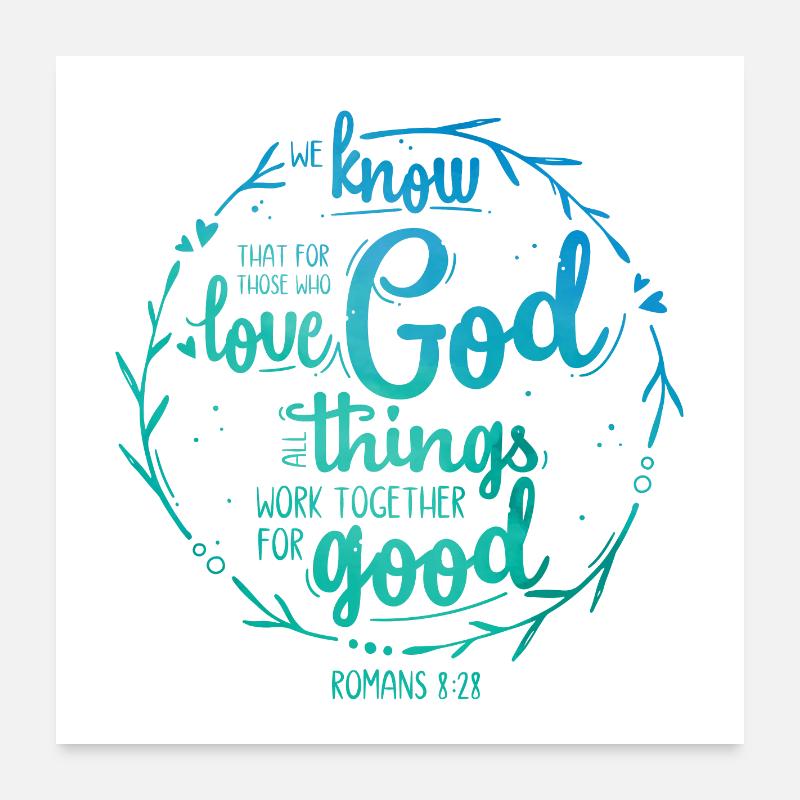 For those who love God - Romans 8:28 Poster 24" x 24" (60x60 cm)