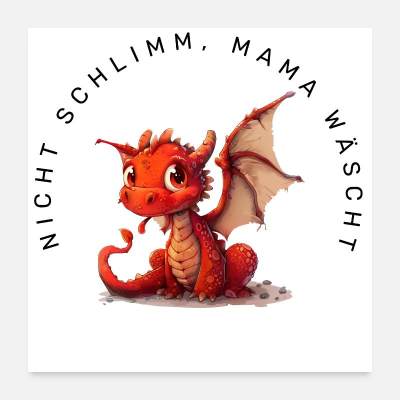 Nicht schlimm, Mama wäscht (Drache) - Poster 60x60 cm - Weiß