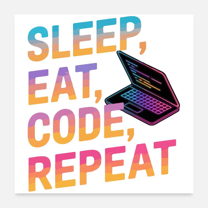 Schlafen, Essen, Programmieren, Wiederholen Poster 60x60 cm
