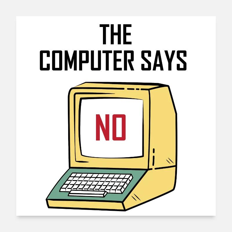 Computer Says No - Lustiges Geschenk für Geeks - Poster 60x60 cm - Weiß