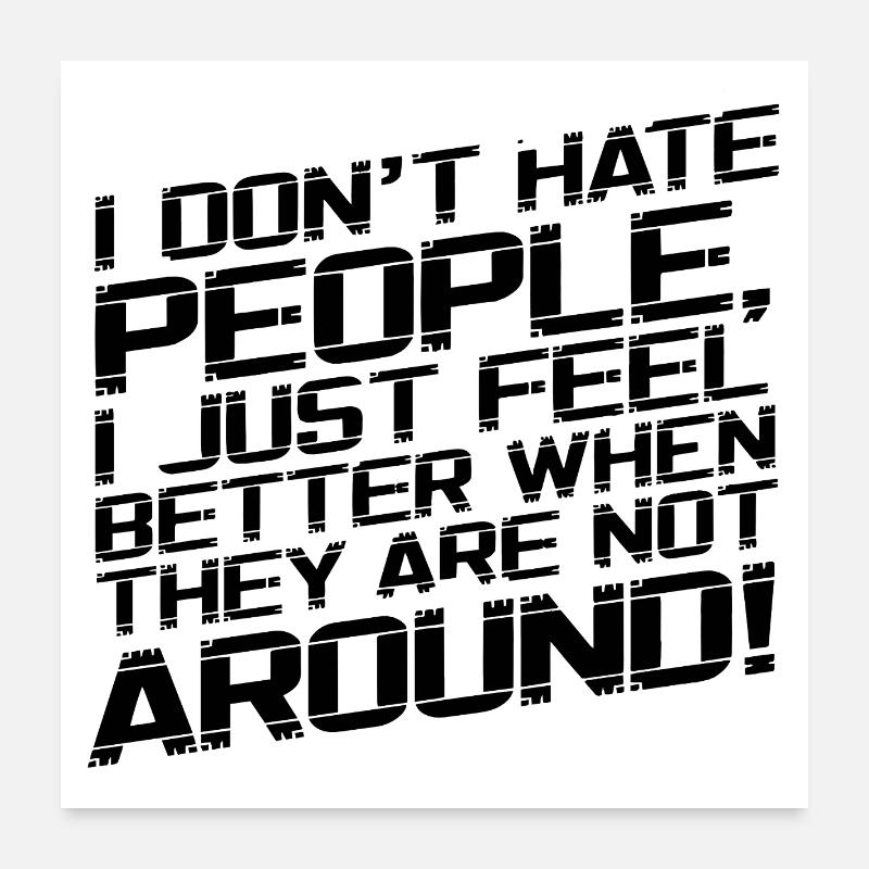 I don't hate people Poster 24" x 24" (60x60 cm)