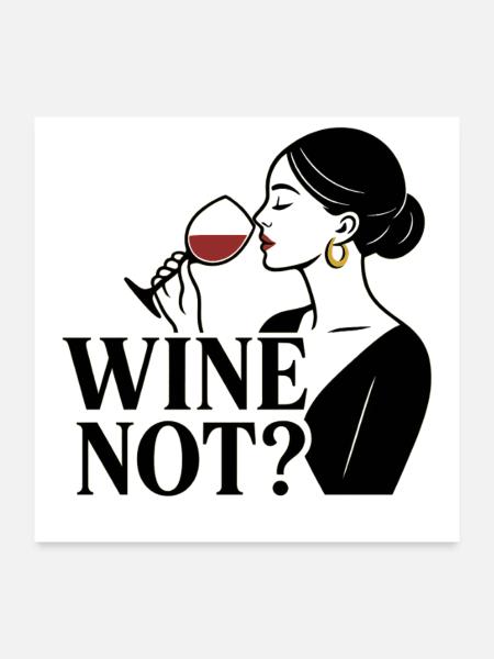 Wine Not? - Poster 24" x 24" (60x60 cm) - white - Front