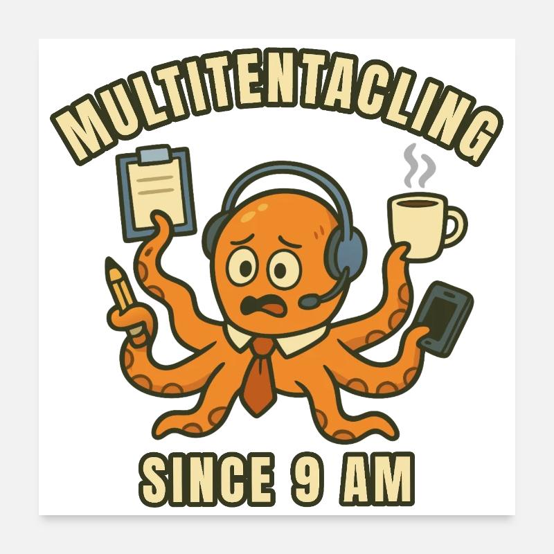 Multitasking Octopus at 9 a.m. Poster 24" x 24" (60x60 cm)