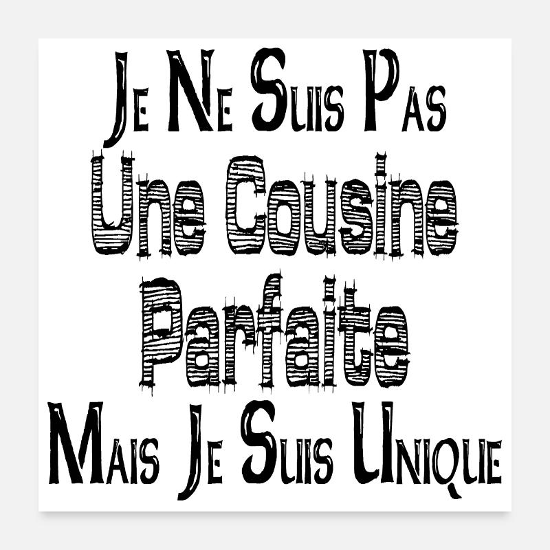 Pas une Cousine Parfaite Mais je suis Unique Poster 60 x 60 cm