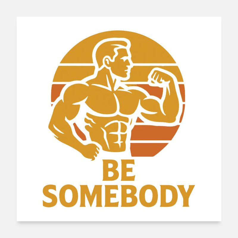 Be Somebody – Motivation Tee Poster 24" x 24" (60x60 cm)