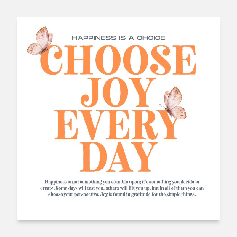 Choose joy every day Poster 24" x 24" (60x60 cm)
