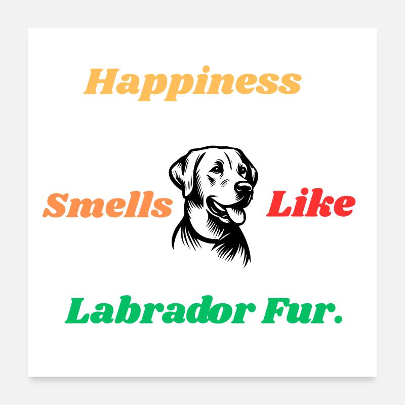 Citation sur le bonheur de la fourrure de Labrador Poster 60 x 60 cm