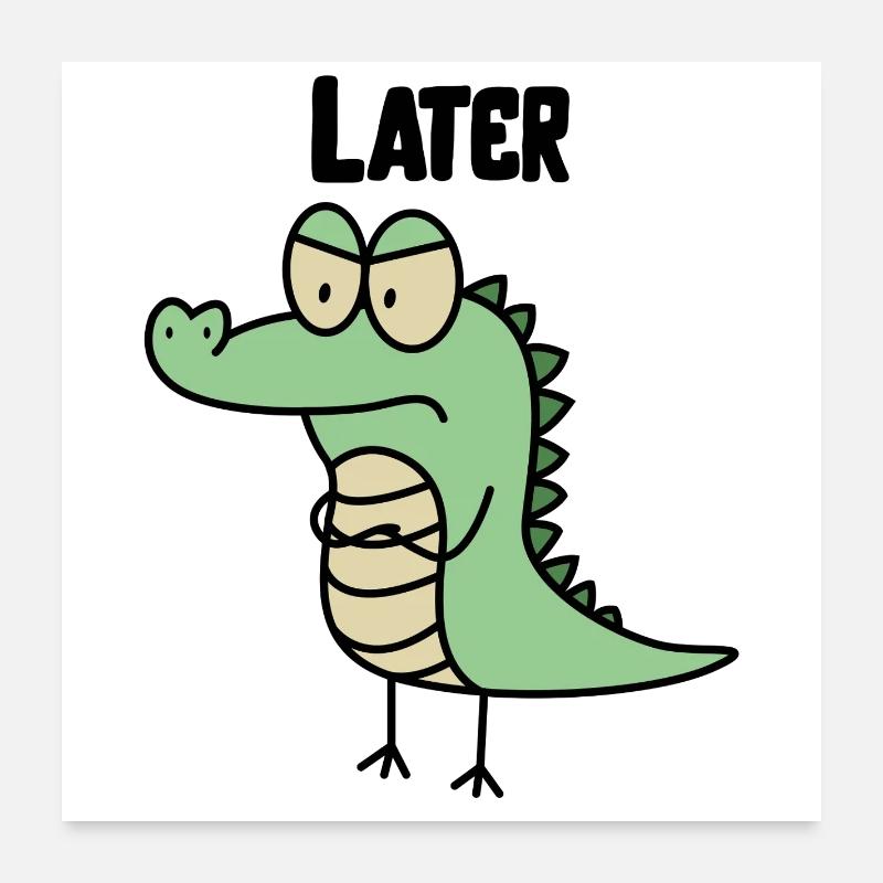 Funny Later Alligator Design, Sarcasm Crocodile Poster 24" x 24" (60x60 cm)