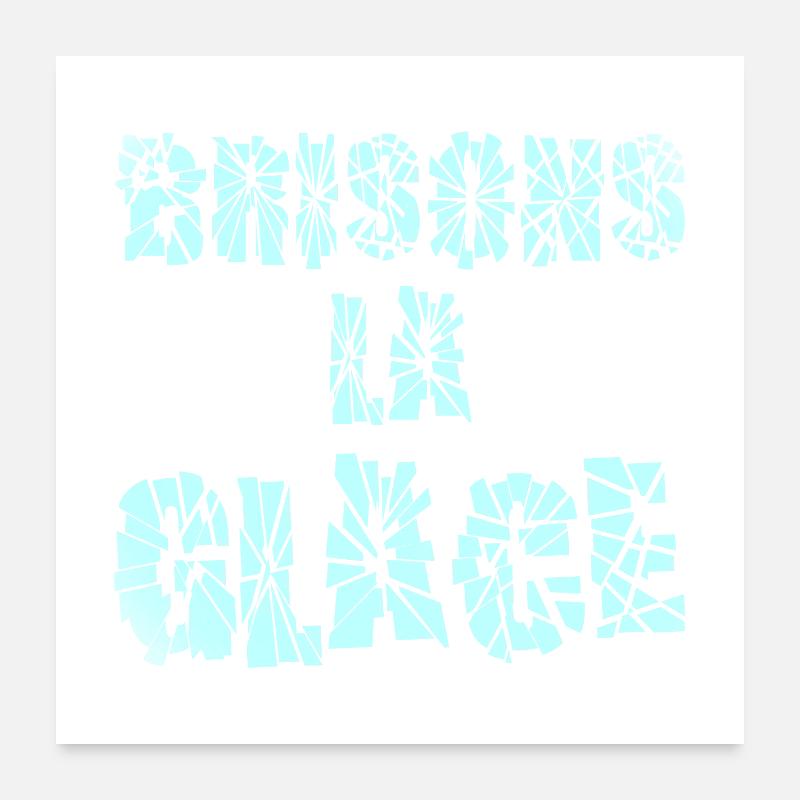 BRISONS LA GLACE !  Poster 60 x 60 cm