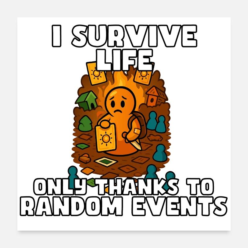 Das Leben durch zufällige Ereignisse überleben Poster 60x60 cm