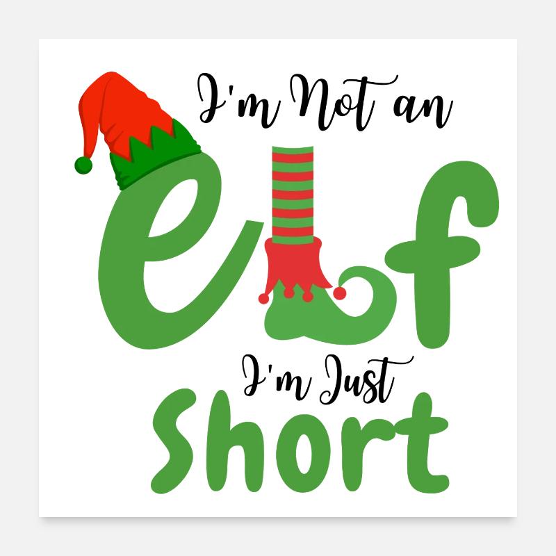 I'm Not an elf i'm just short - Poster 24" x 24" (60x60 cm) - white