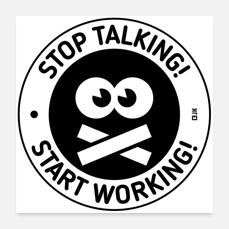 Stop Talking! Start Working! (Black) Poster 60x60 cm
