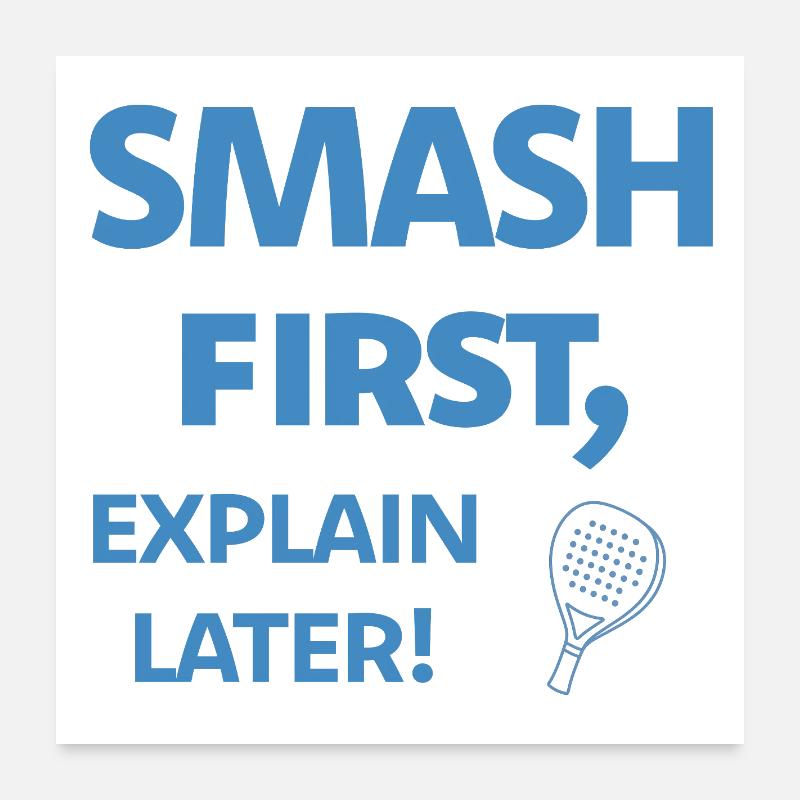 Smash D’abord, Expliquer, Ensuite Padel Poster 60 x 60 cm