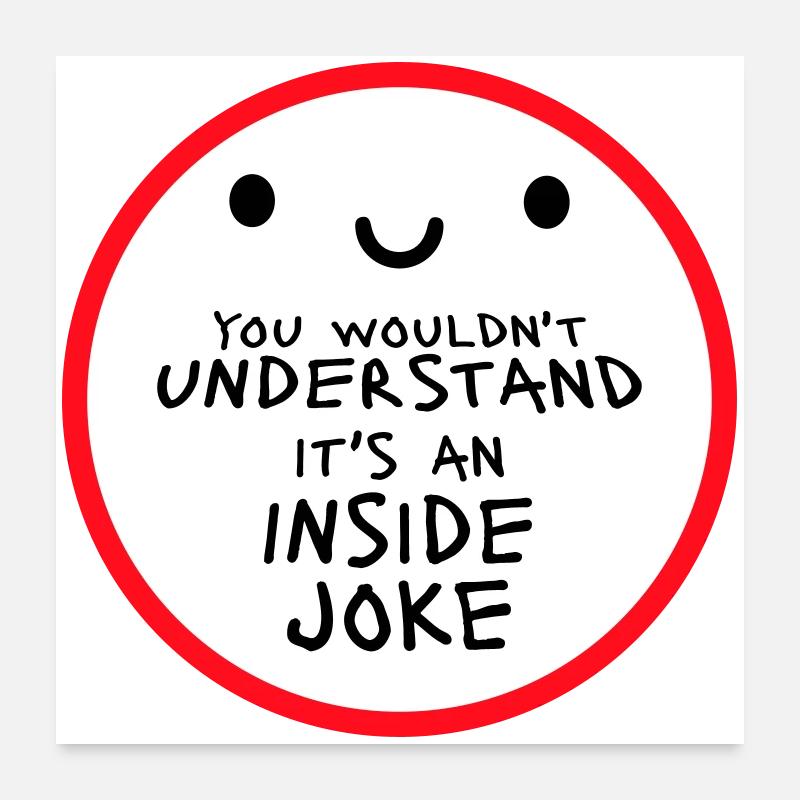 You Wouldn't Understand It's An Inside Joke Spruch Poster 60x60 cm
