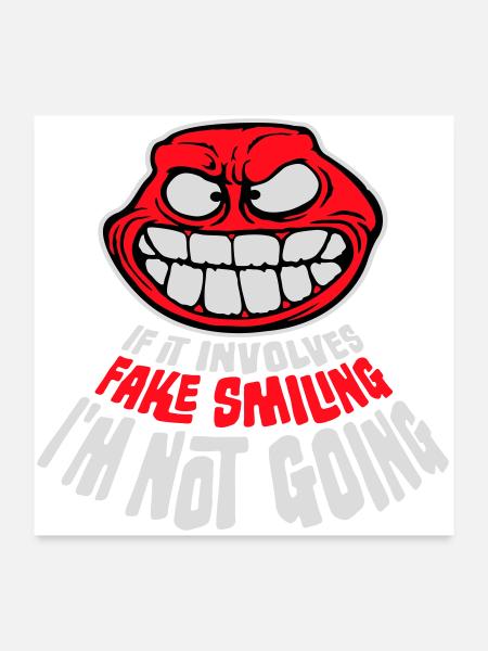 If It Involves Fake Smiling I'm Not Going Spruch - Poster 60x60 cm - Weiß - Vorne