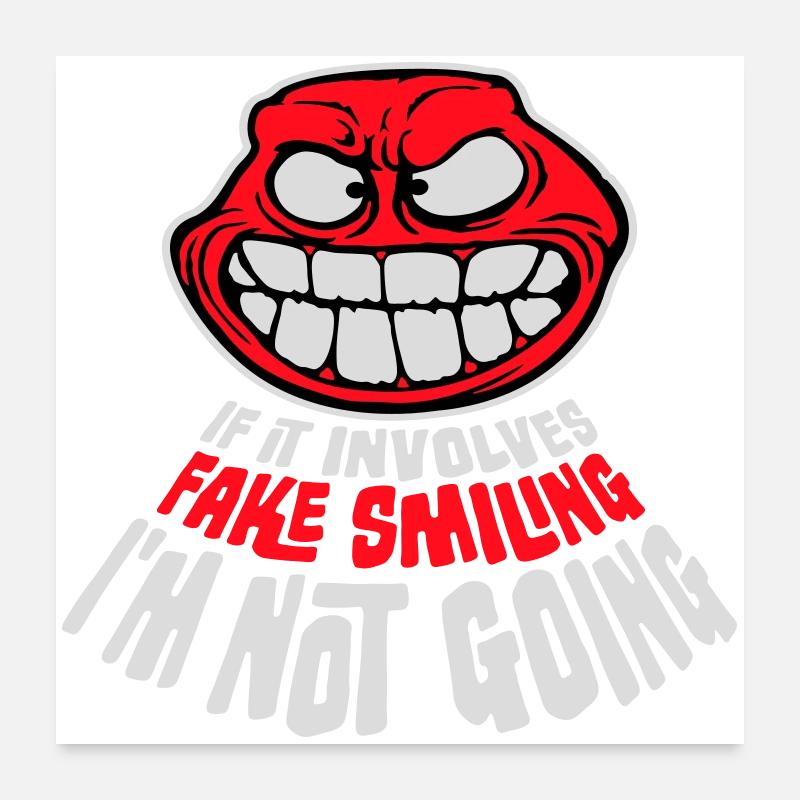 If It Involves Fake Smiling I'm Not Going Saying Poster 24" x 24" (60x60 cm)